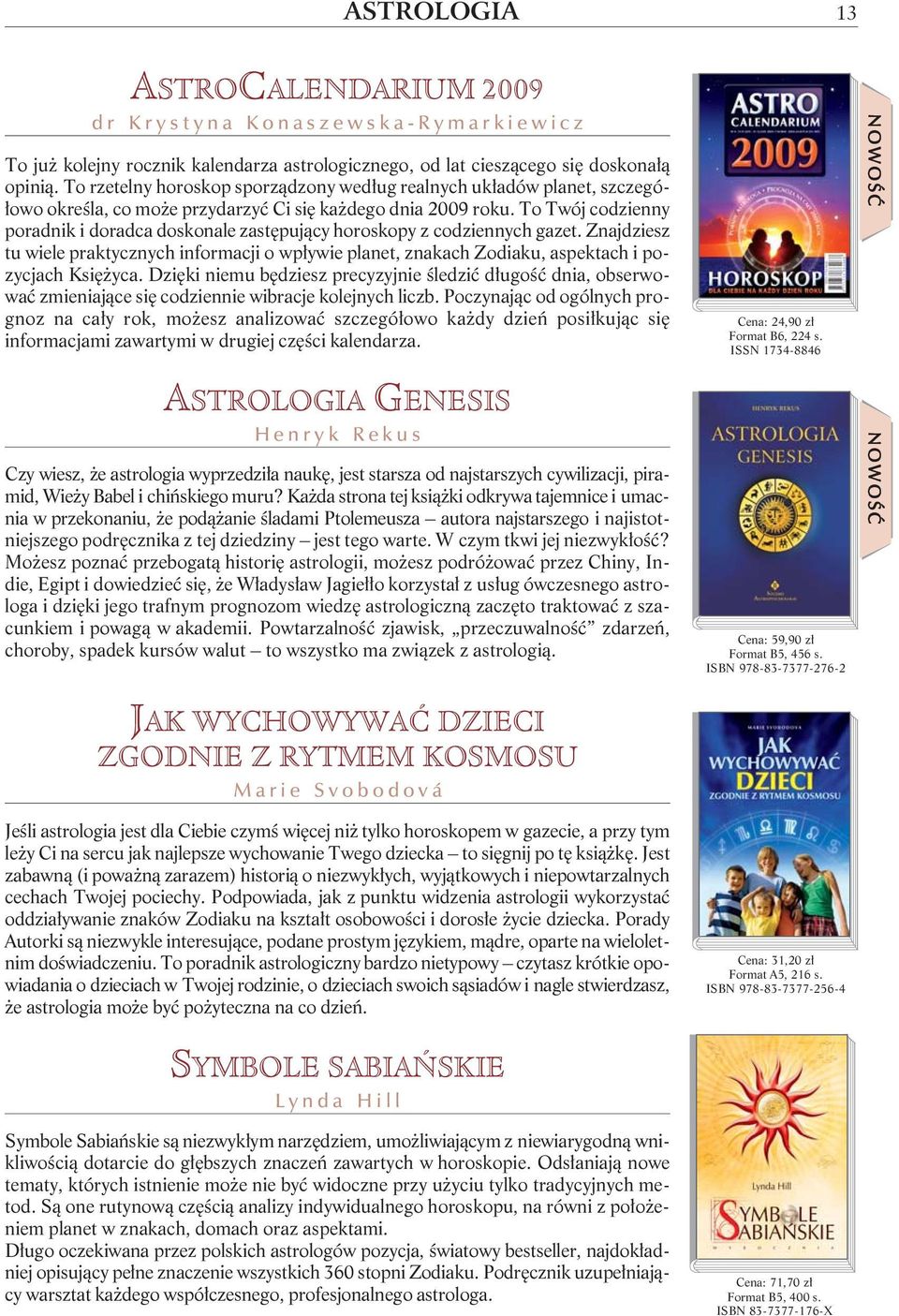 To Twój codzienny poradnik i doradca doskonale zastêpuj¹cy horoskopy z codziennych gazet. Znajdziesz tu wiele praktycznych informacji o wp³ywie planet, znakach Zodiaku, aspektach i pozycjach Ksiê yca.