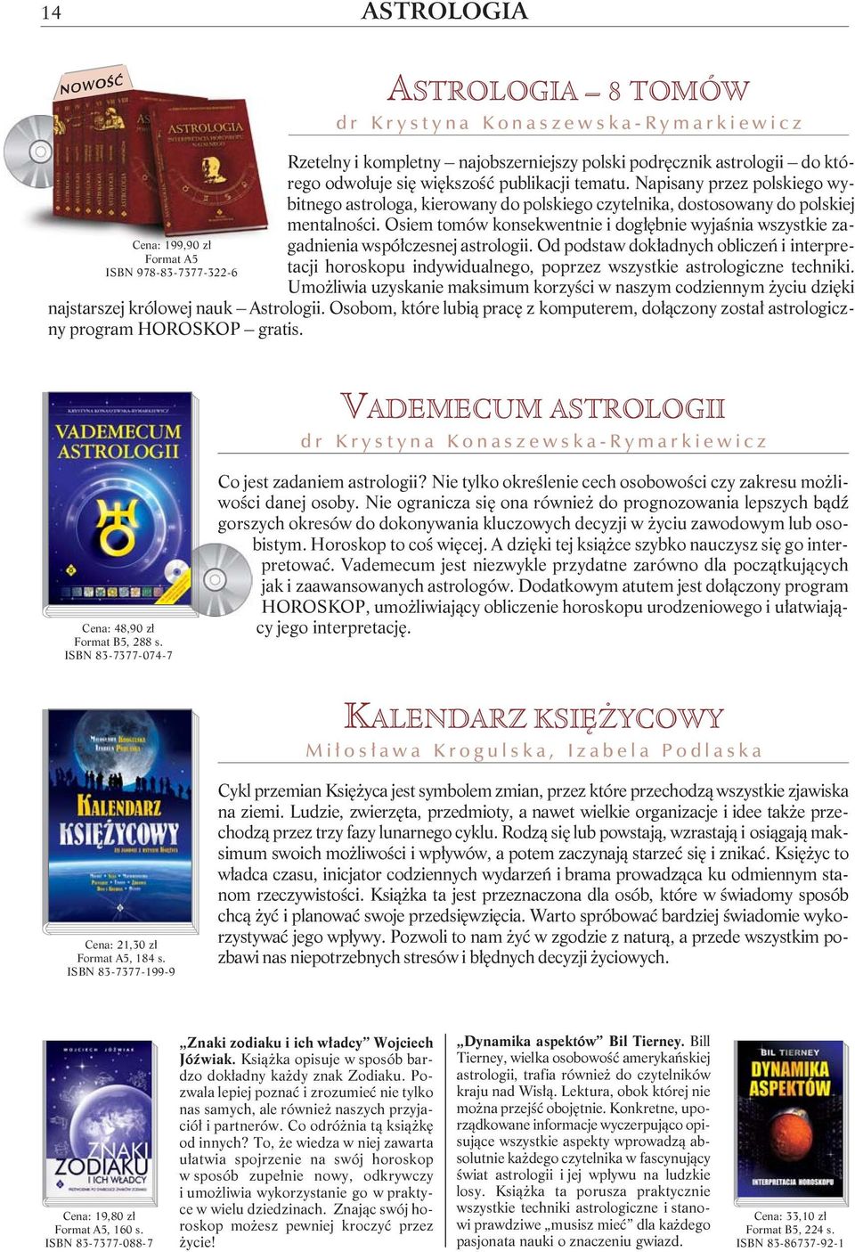 Osiem tomów konsekwentnie i dog³êbnie wyjaœnia wszystkie zagadnienia wspó³czesnej astrologii.