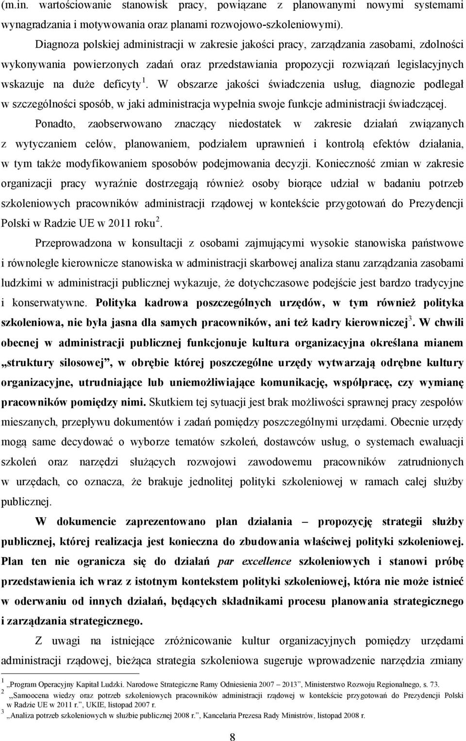 deficyty 1. W obszarze jakości świadczenia usług, diagnozie podlegał w szczególności sposób, w jaki administracja wypełnia swoje funkcje administracji świadczącej.