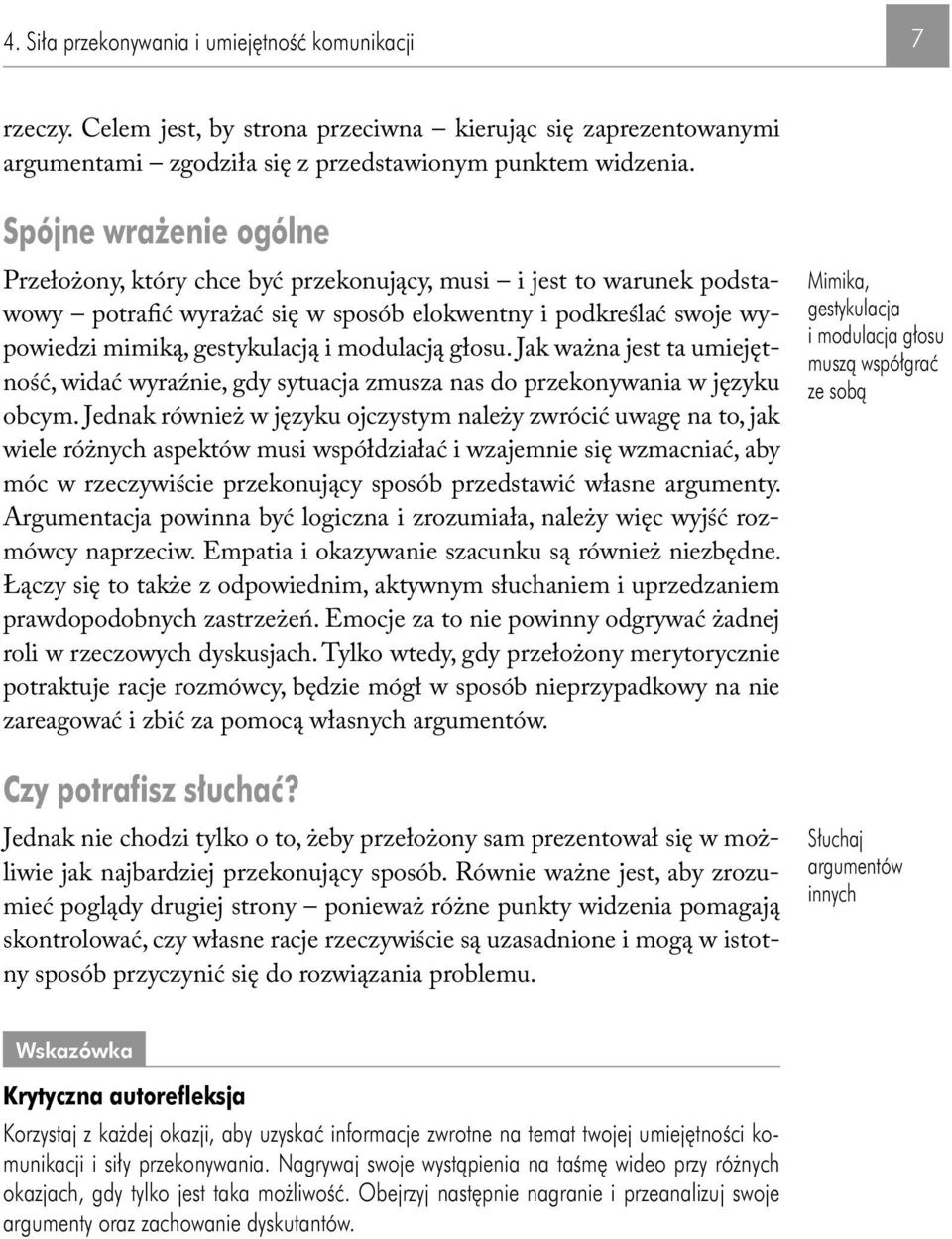 modulacją głosu. Jak ważna jest ta umiejętność, widać wyraźnie, gdy sytuacja zmusza nas do przekonywania w języku obcym.