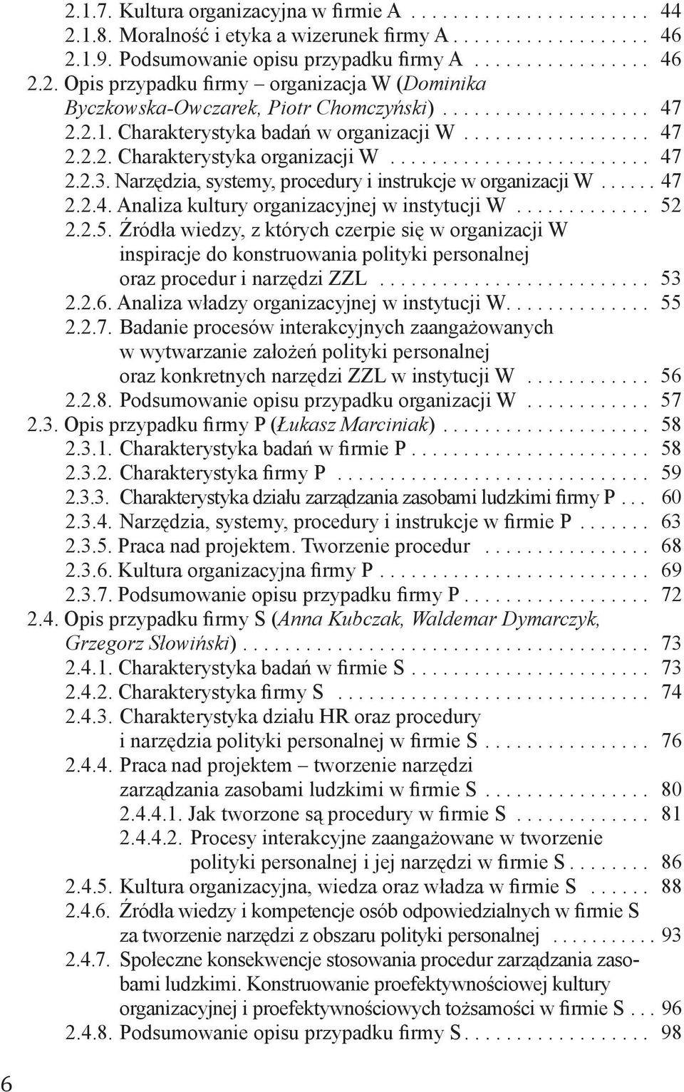 ... 52 2.2.5. Źródła wiedzy, z których czerpie się w organizacji W inspiracje do konstruowania polityki personalnej oraz procedur i narzędzi ZZL.... 53 2.2.6.