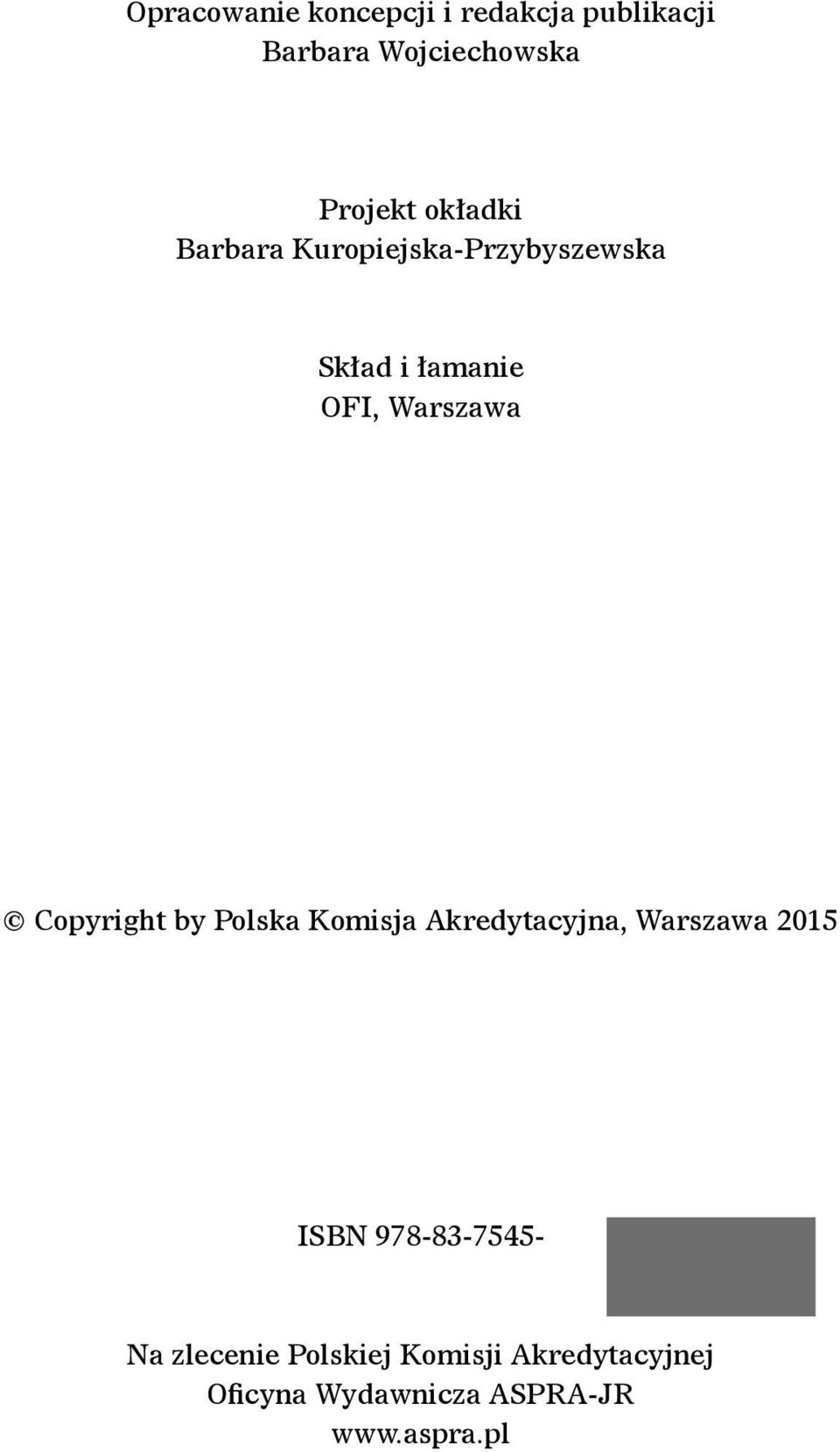 Copyright by Polska Komisja Akredytacyjna, Warszawa 205 ISBN 978-83-7545-