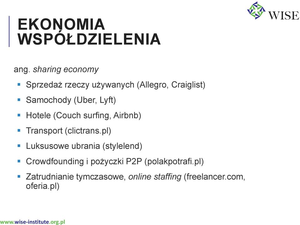 (Uber, Lyft) Hotele (Couch surfing, Airbnb) Transport (clictrans.