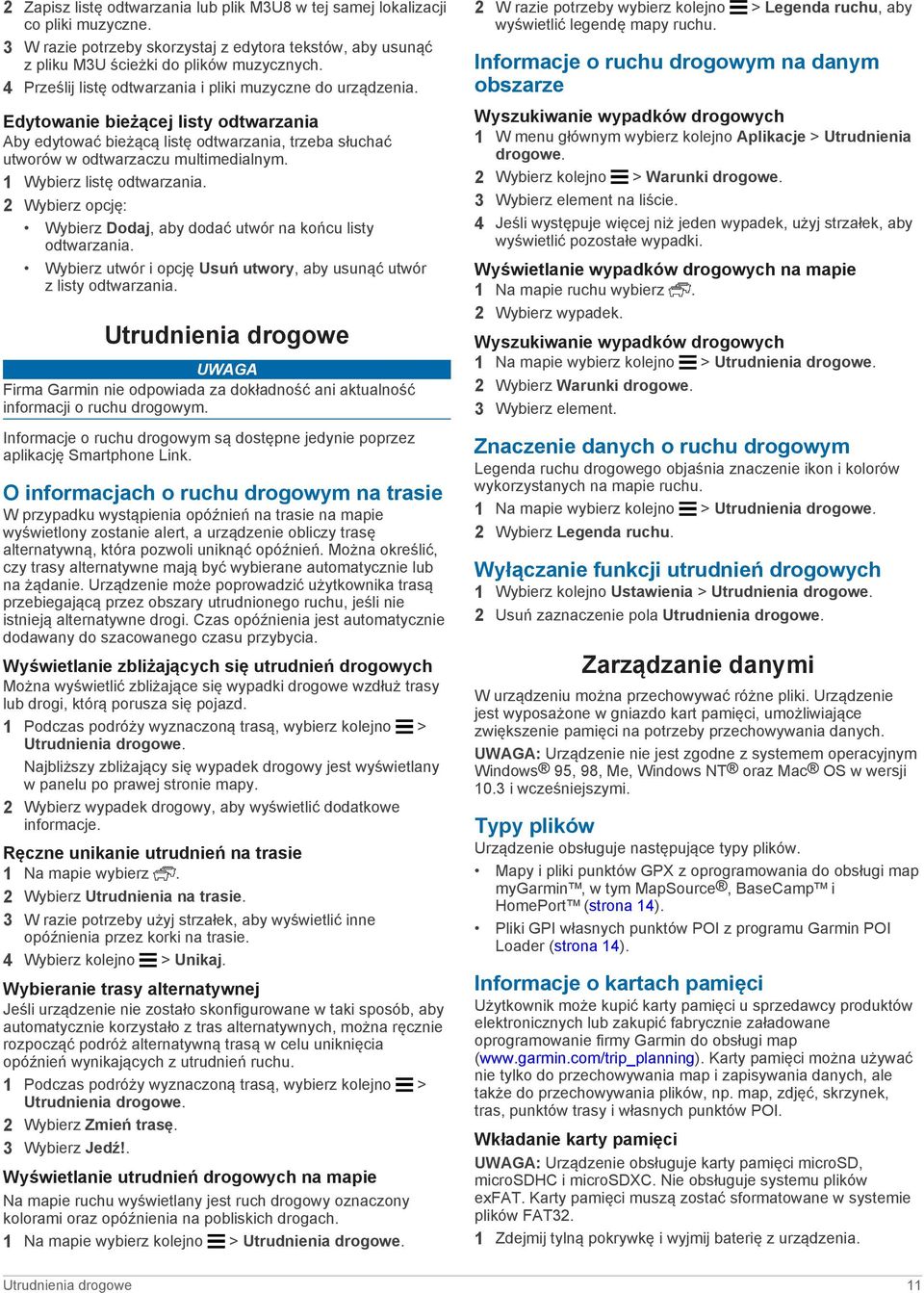 1 Wybierz listę odtwarzania. 2 Wybierz opcję: Wybierz Dodaj, aby dodać utwór na końcu listy odtwarzania. Wybierz utwór i opcję Usuń utwory, aby usunąć utwór z listy odtwarzania.