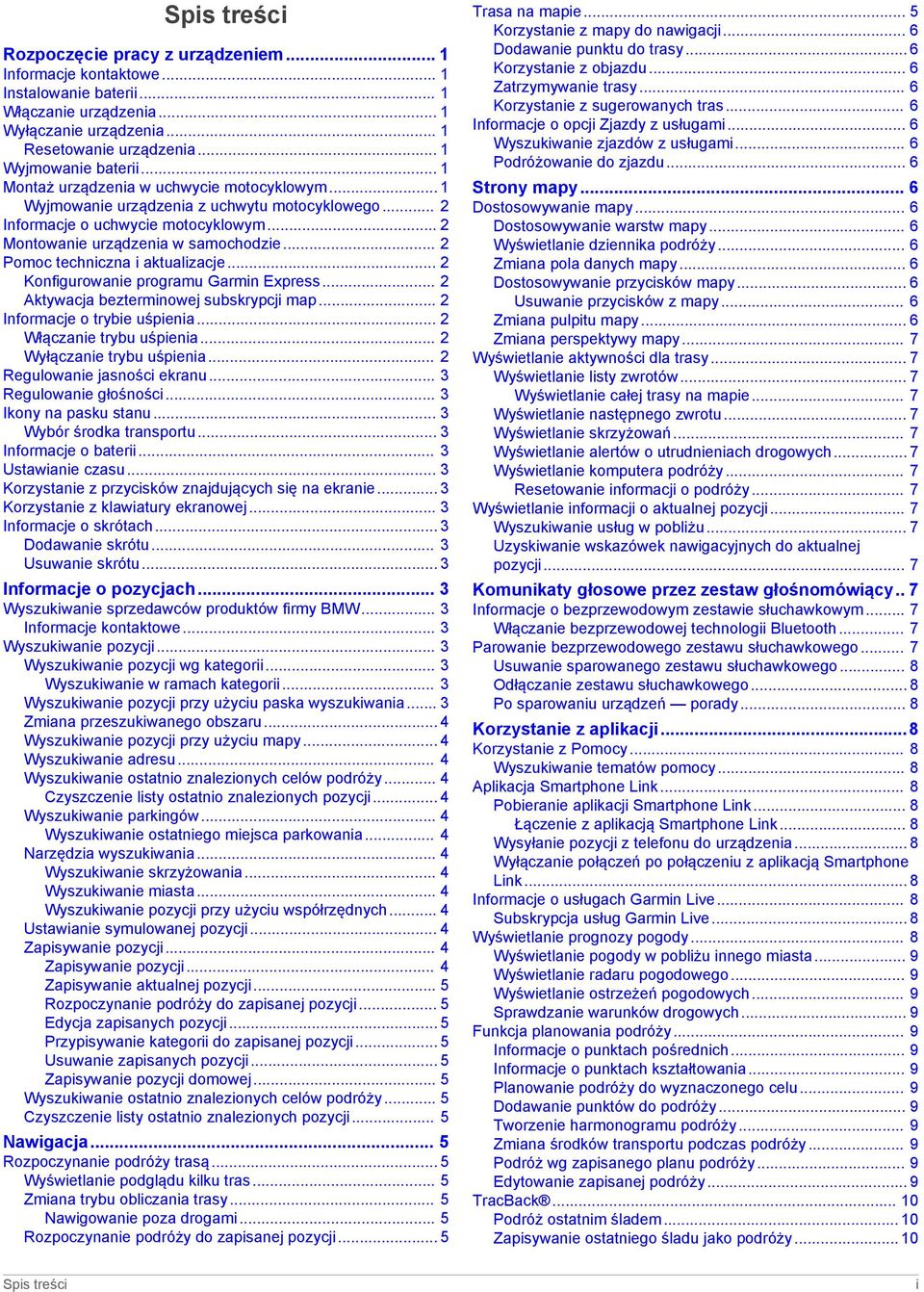.. 2 Pomoc techniczna i aktualizacje... 2 Konfigurowanie programu Garmin Express... 2 Aktywacja bezterminowej subskrypcji map... 2 Informacje o trybie uśpienia... 2 Włączanie trybu uśpienia.