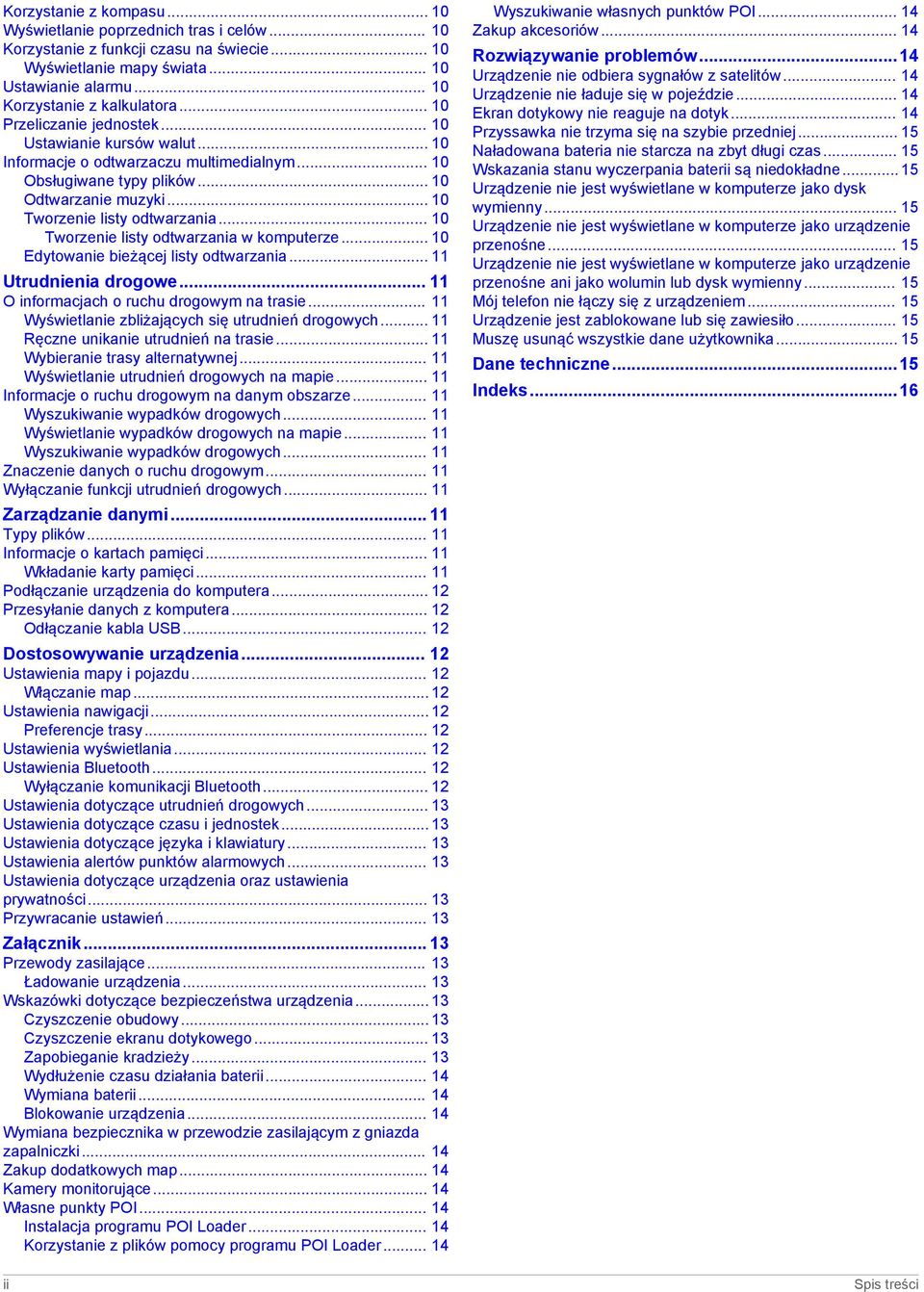 .. 10 Tworzenie listy odtwarzania w komputerze... 10 Edytowanie bieżącej listy odtwarzania... 11 Utrudnienia drogowe... 11 O informacjach o ruchu drogowym na trasie.