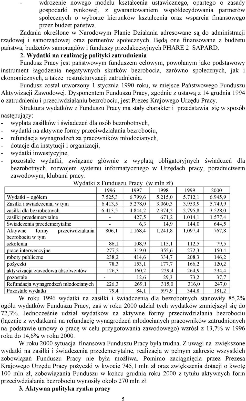 Będą one finansowane z budżetu państwa, budżetów samorządów i funduszy przedakcesyjnych PHARE 2 