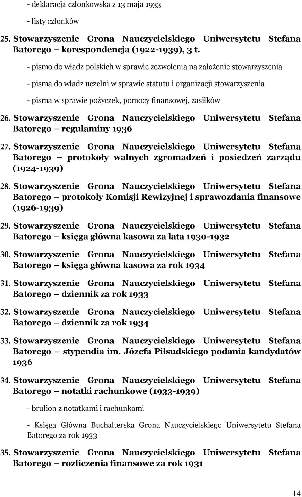 zasiłków 26. Stowarzyszenie Grona Nauczycielskiego Uniwersytetu Stefana Batorego regulaminy 1936 27.