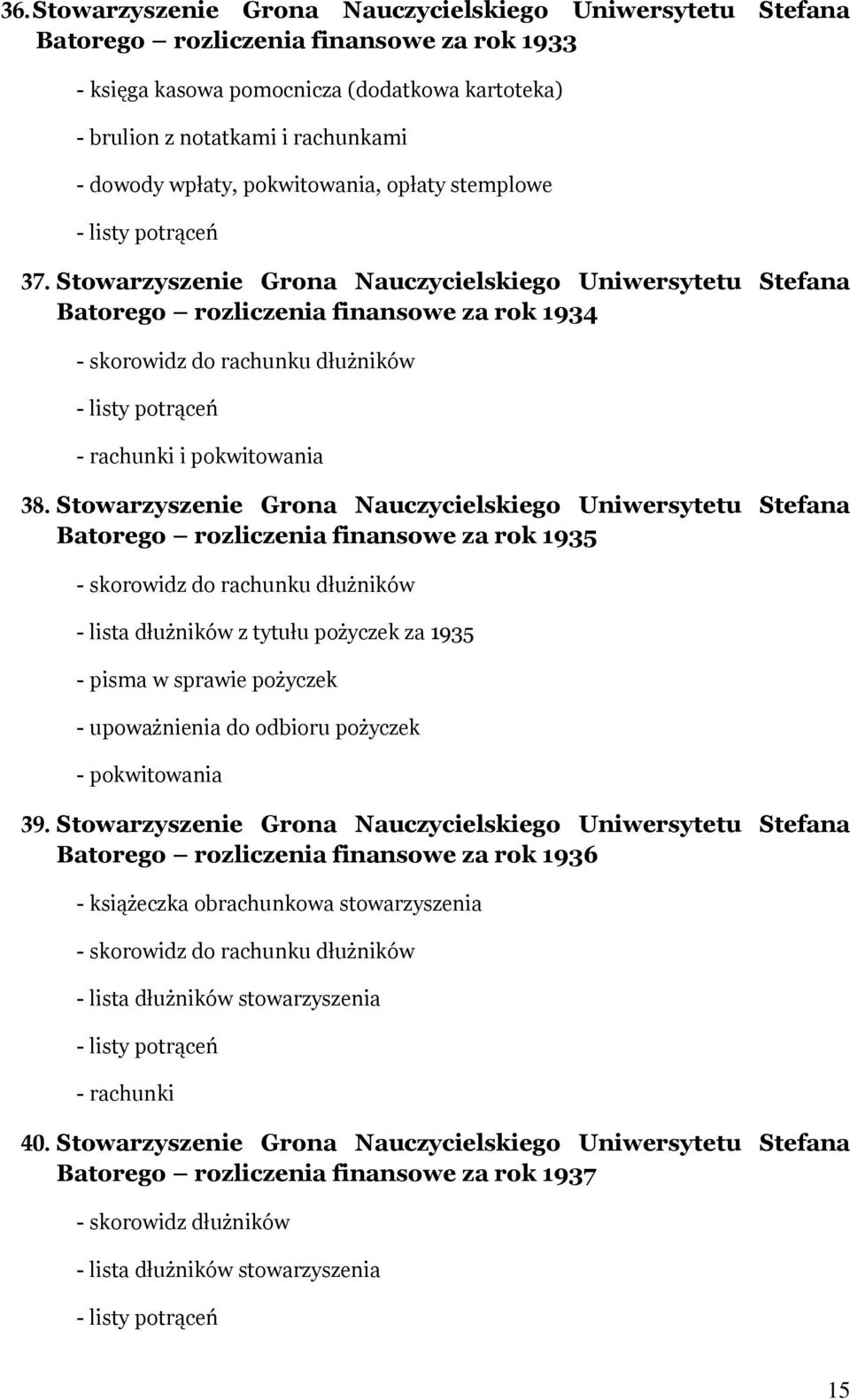 Stowarzyszenie Grona Nauczycielskiego Uniwersytetu Stefana Batorego rozliczenia finansowe za rok 1934 - skorowidz do rachunku dłużników - listy potrąceń - rachunki i pokwitowania 38.