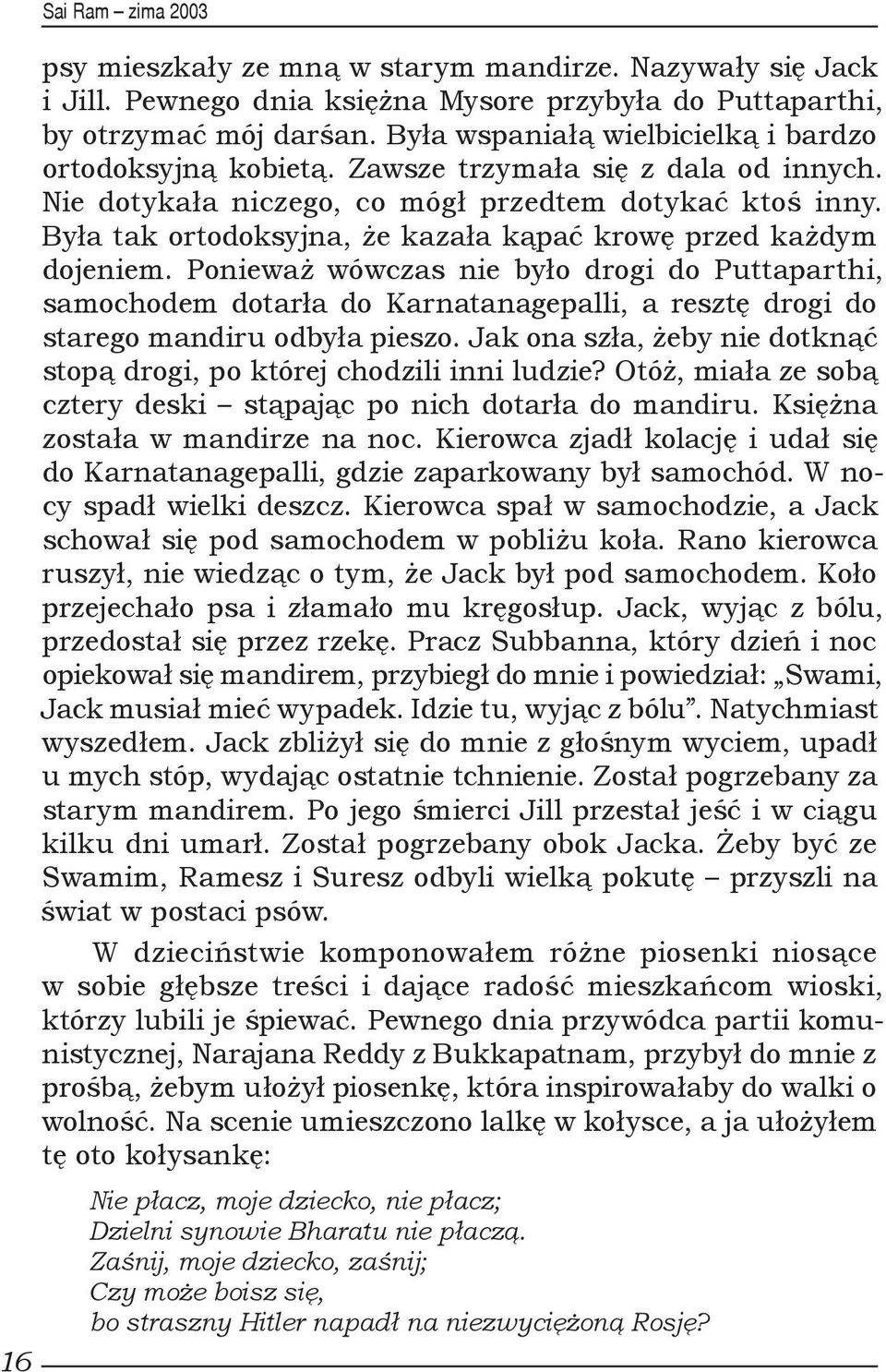 Była tak ortodoksyjna, że kazała kąpać krowę przed każdym dojeniem.