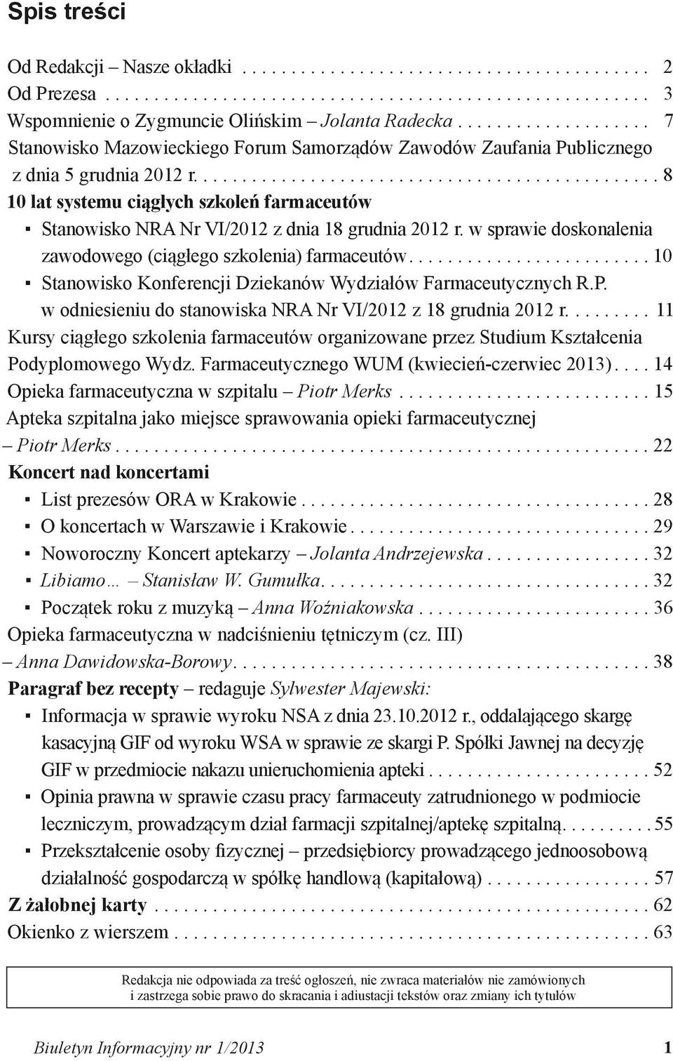 w sprawie doskonalenia zawodowego (ciągłego szkolenia) farmaceutów 10 Stanowisko Konferencji Dziekanów Wydziałów Farmaceutycznych R.P. w odniesieniu do stanowiska NRA Nr VI/2012 z 18 grudnia 2012 r.