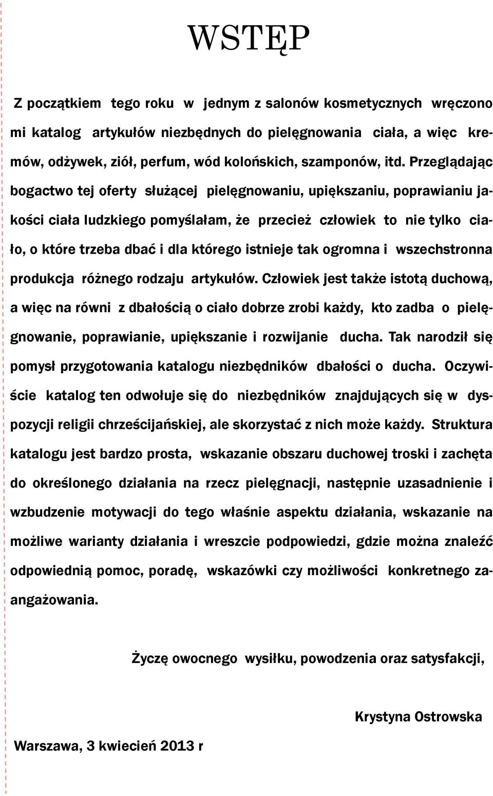 istnieje tak ogromna i wszechstronna produkcja różnego rodzaju artykułów.