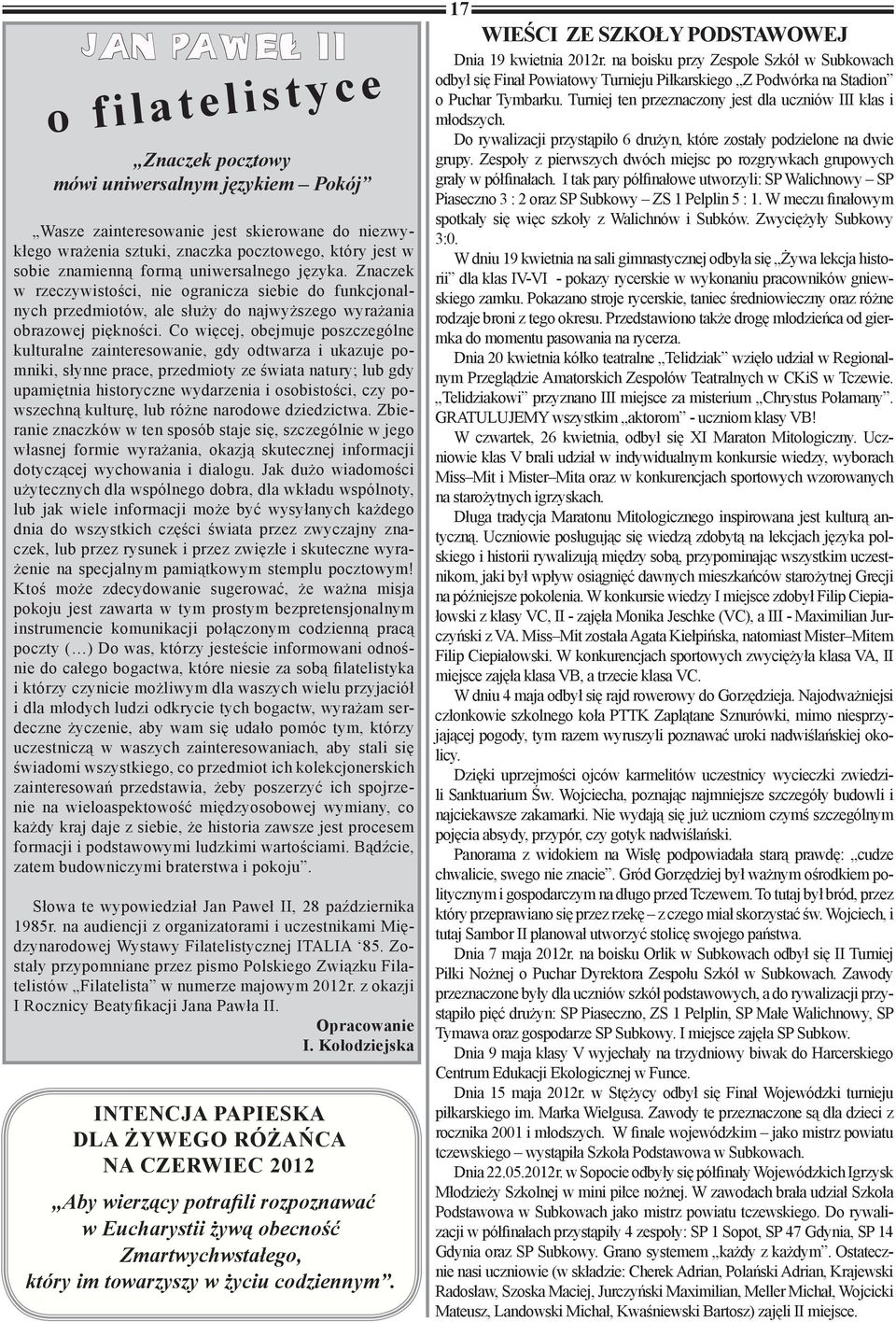 Co więcej, obejmuje poszczególne kulturalne zainteresowanie, gdy odtwarza i ukazuje pomniki, słynne prace, przedmioty ze świata natury; lub gdy upamiętnia historyczne wydarzenia i osobistości, czy