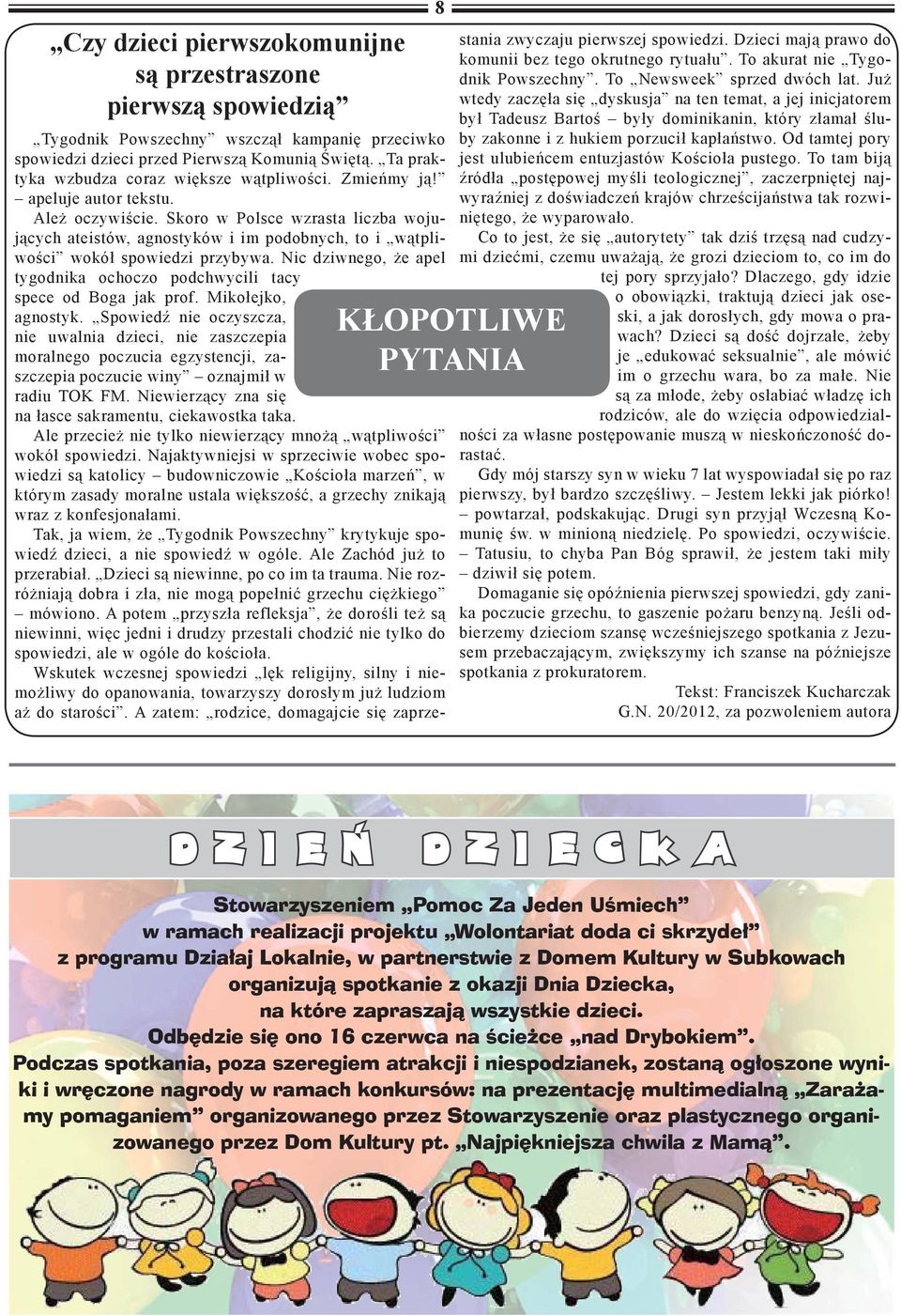 Skoro w Polsce wzrasta liczba wojujących ateistów, agnostyków i im podobnych, to i wątpliwości wokół spowiedzi przybywa.