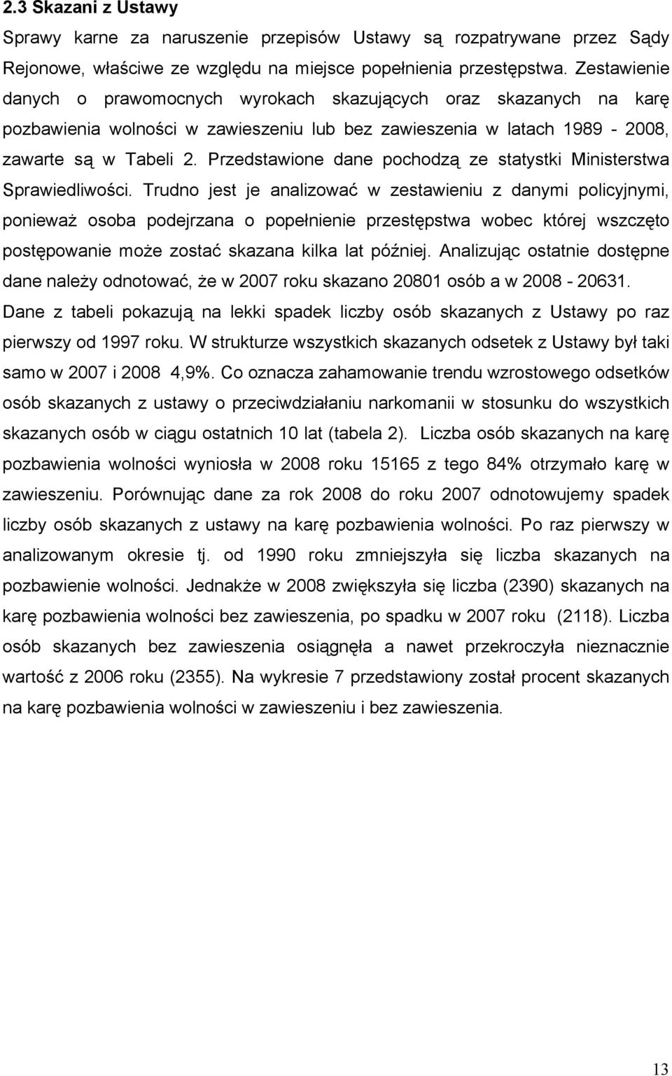 Przedstawione dane pochodzą ze statystki Ministerstwa Sprawiedliwości.