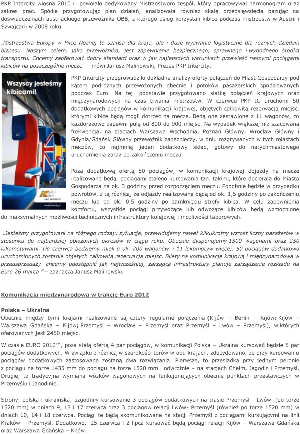 Szwajcarii w 2008 roku. Mistrzostwa Europy w Piłce Nożnej to szansa dla kraju, ale i duże wyzwanie logistyczne dla różnych dziedzin biznesu.