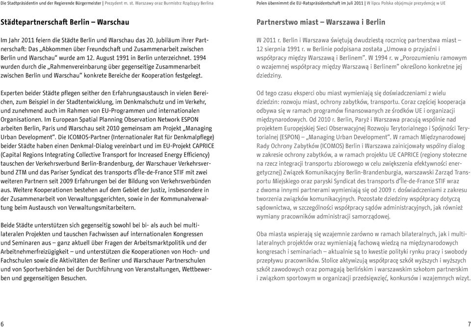 Städte Berlin und Warschau das 20. Jubiläum ihrer Partnerschaft: Das Abkommen über Freundschaft und Zusammenarbeit zwischen Berlin und Warschau wurde am 12. August 1991 in Berlin unterzeichnet.