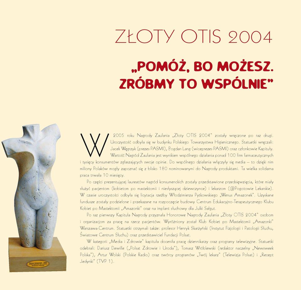 Wartość Nagród Zaufania jest wynikiem wspólnego działania ponad 100 firm farmaceutycznych i tysięcy konsumentów zgłaszających swoje opinie.