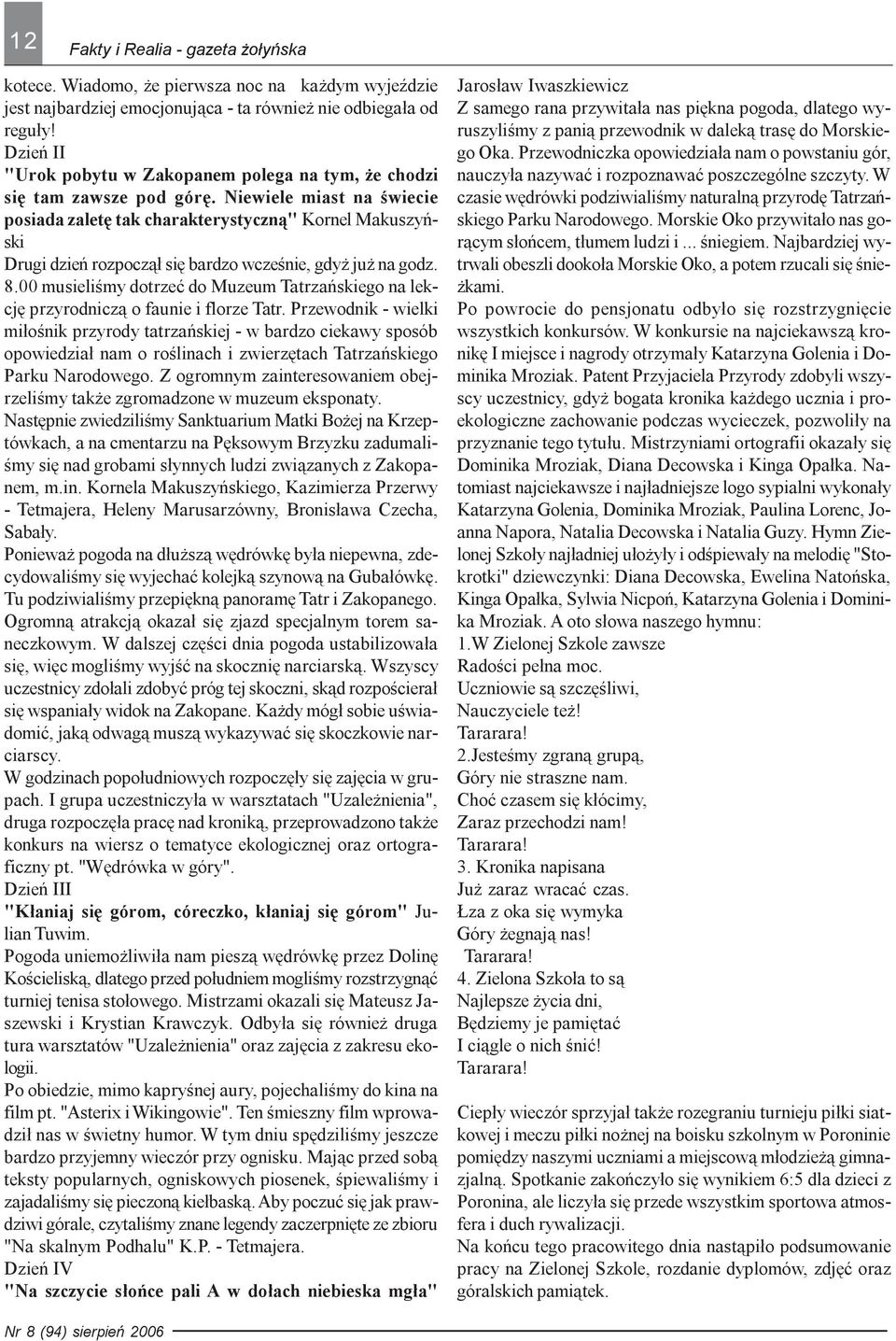 Niewiele miast na œwiecie posiada zaletê tak charakterystyczn¹" Kornel Makuszyñski Drugi dzieñ rozpocz¹³ siê bardzo wczeœnie, gdy ju na godz. 8.