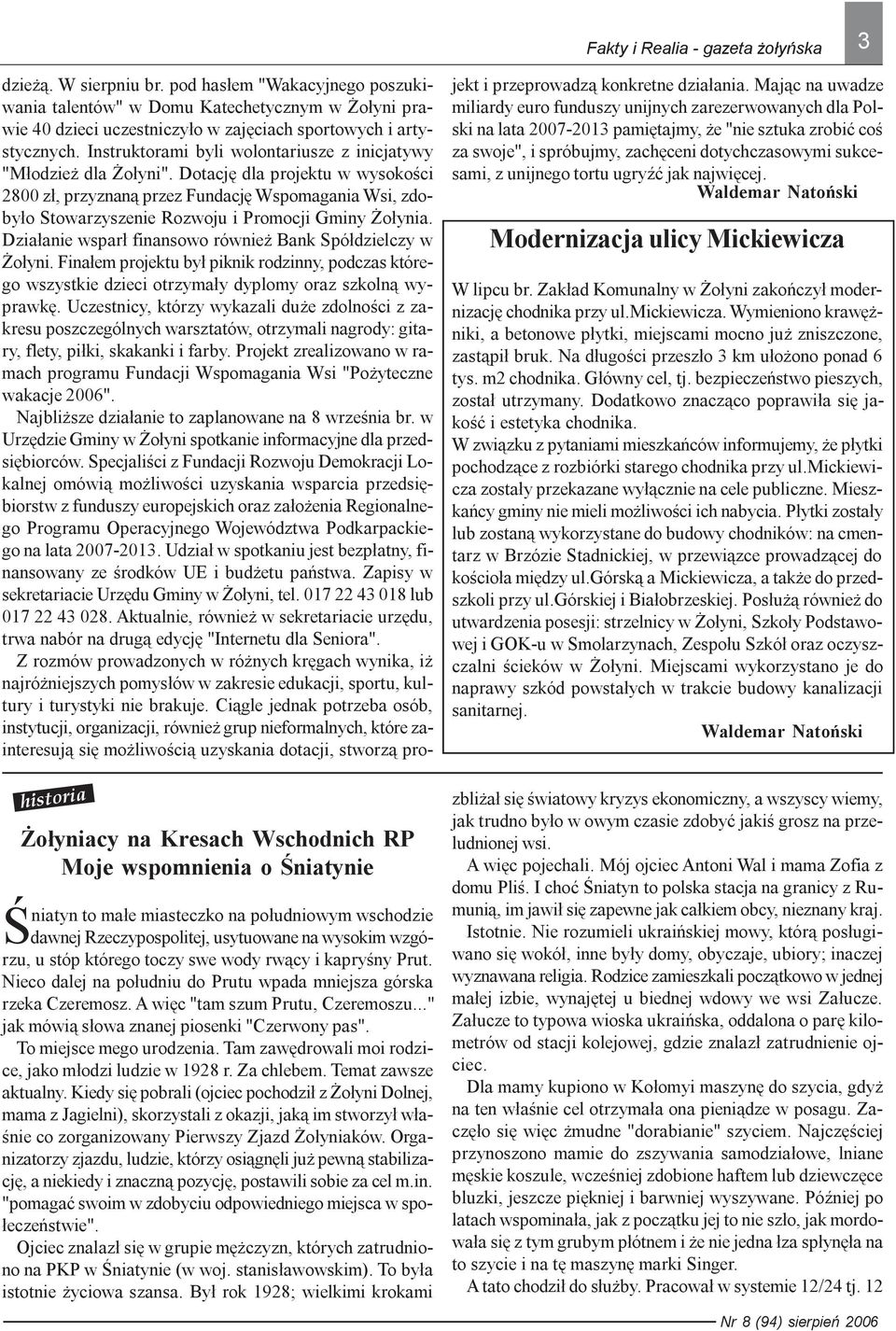 To miejsce mego urodzenia. Tam zawêdrowali moi rodzice, jako m³odzi ludzie w 1928 r. Za chlebem. Temat zawsze aktualny.