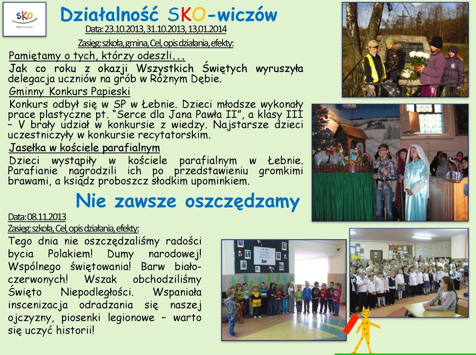 Serce dla Jana Pawła II, a klasy III V brały udział w konkursie z wiedzy. Najstarsze dzieci uczestniczyły w konkursie recytatorskim.