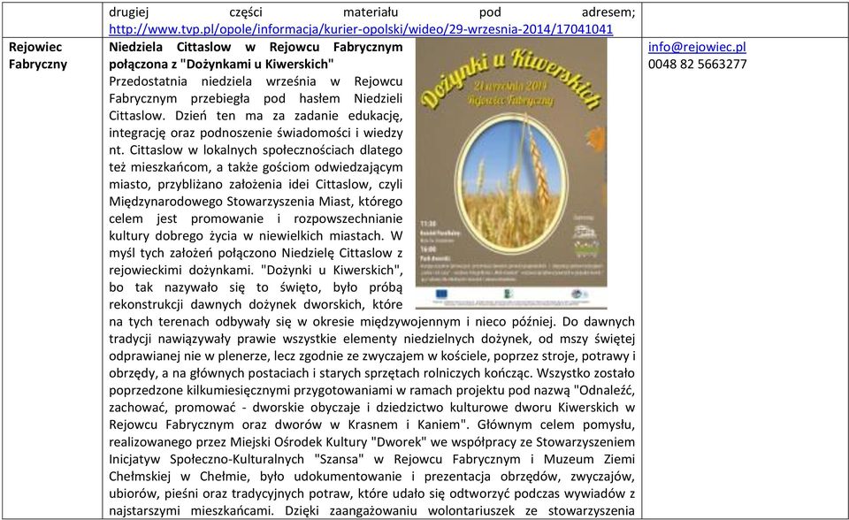 przebiegła pod hasłem Niedzieli Cittaslow. Dzień ten ma za zadanie edukację, integrację oraz podnoszenie świadomości i wiedzy nt.