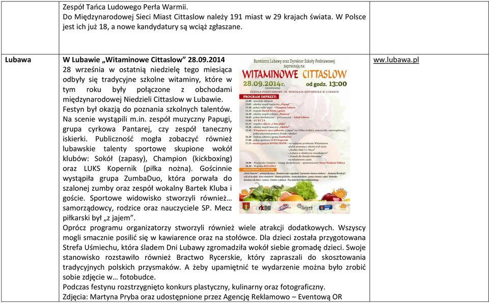 2014 28 września w ostatnią niedzielę tego miesiąca odbyły się tradycyjne szkolne witaminy, które w tym roku były połączone z obchodami międzynarodowej Niedzieli Cittaslow w Lubawie.