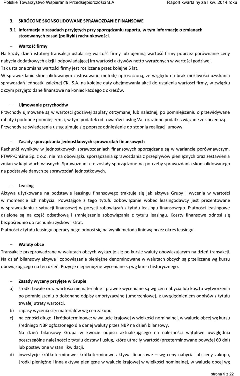 wyrażonych w wartości godziwej. Tak ustalona zmiana wartości firmy jest rozliczana przez kolejne 5 lat.