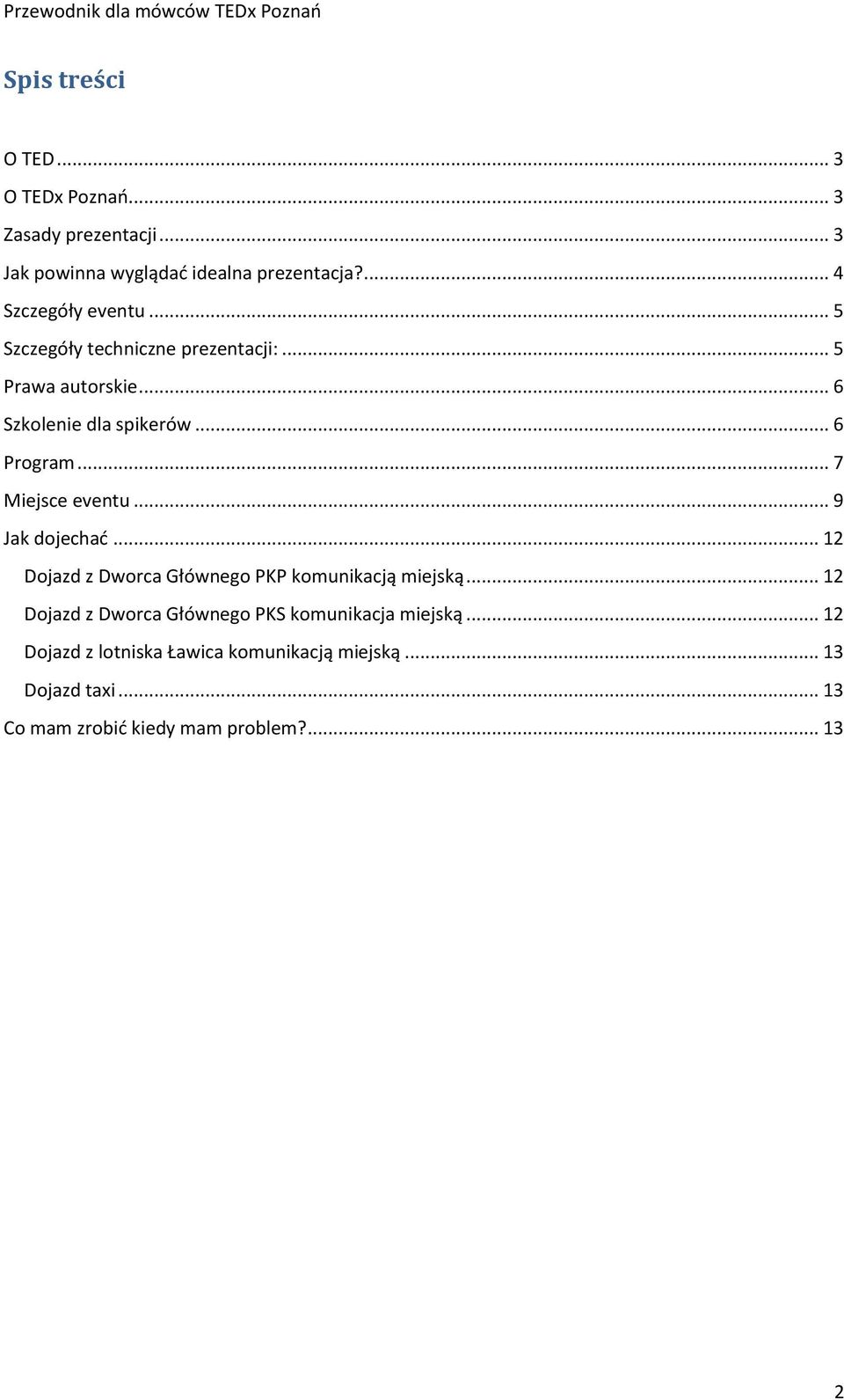 .. 7 Miejsce eventu... 9 Jak dojechad... 12 Dojazd z Dworca Głównego PKP komunikacją miejską.
