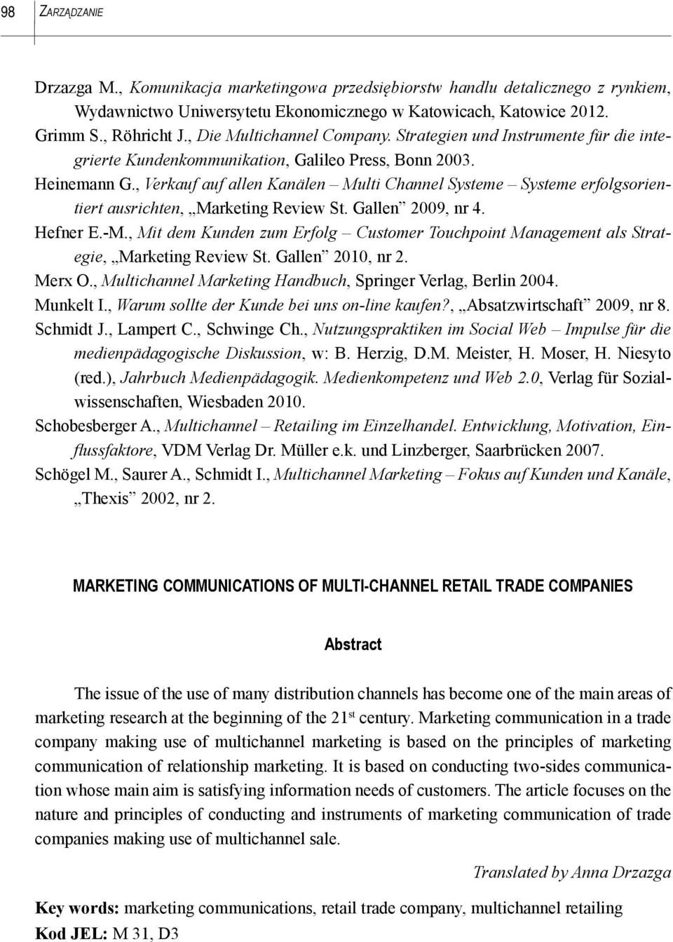 , Verkauf auf allen Kanälen Multi Channel Systeme Systeme erfolgsorientiert ausrichten, Marketing Review St. Gallen 2009, nr 4. Hefner E.-M.