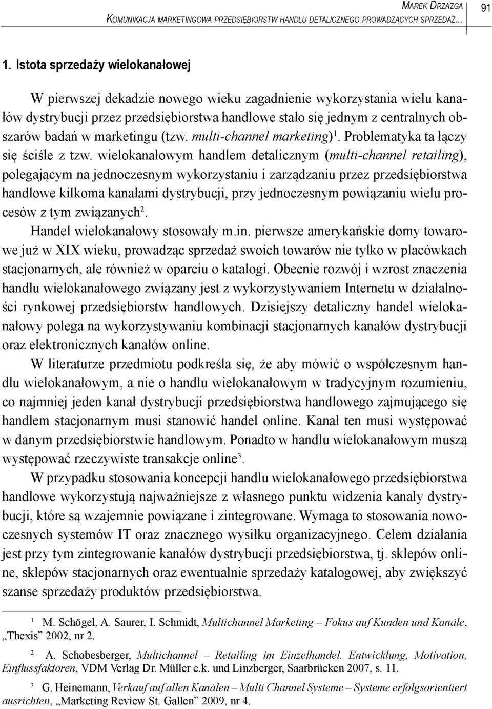 marketingu (tzw. multi-channel marketing) 1. Problematyka ta łączy się ściśle z tzw.