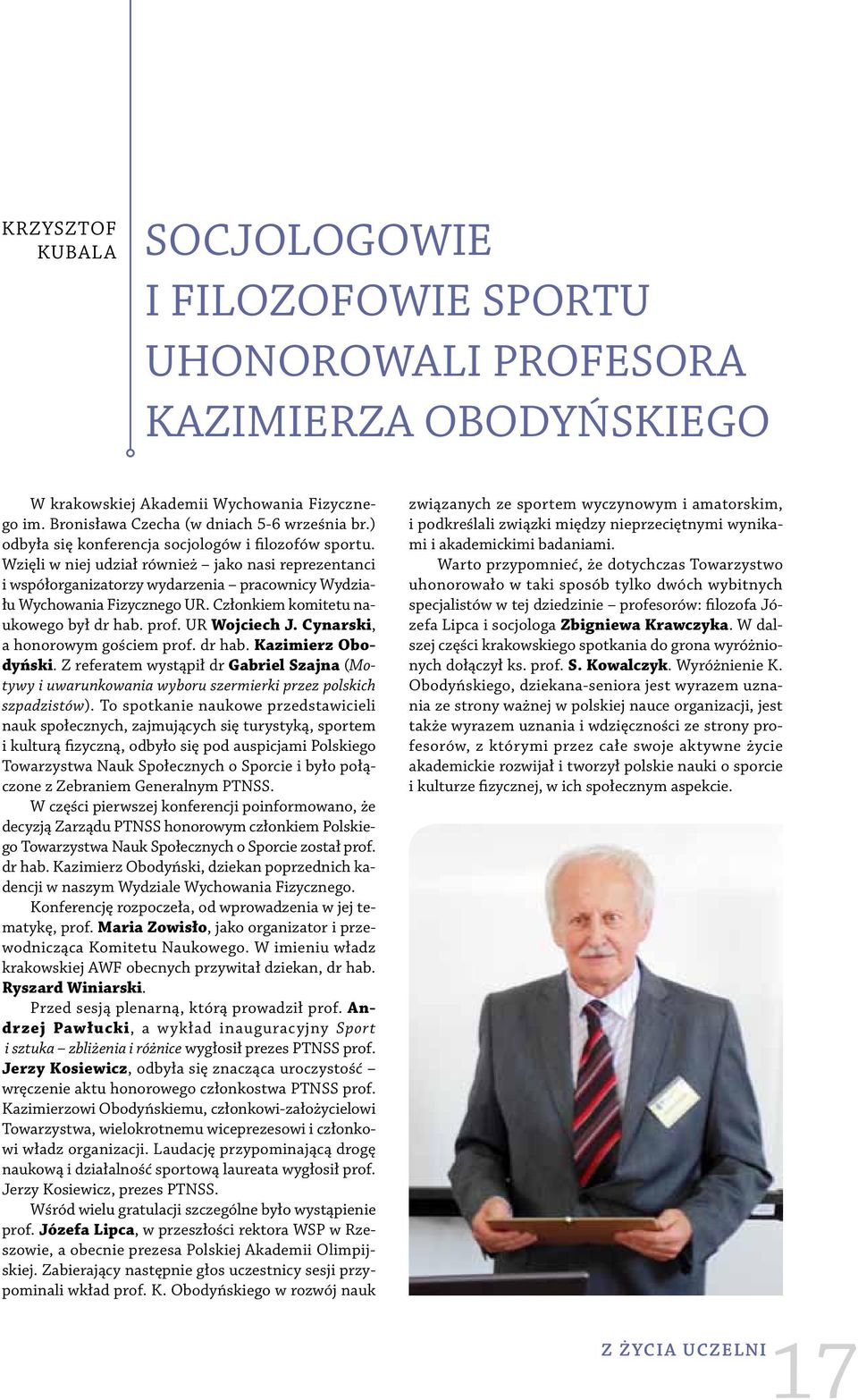 Wzięli w niej udział również jako nasi reprezentanci i współorganizatorzy wydarzenia pracownicy Wydziału Wychowania Fizycznego UR. Członkiem komitetu naukowego był dr hab. prof. UR Wojciech J.