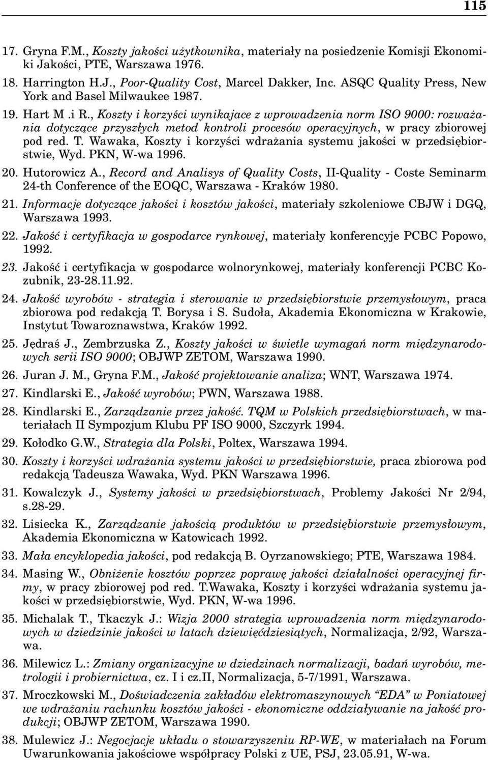 , Koszty i korzyści wynikajace z wprowadzenia norm ISO 9000: rozważania dotyczące przyszłych metod kontroli procesów operacyjnych, w pracy zbiorowej pod red. T.