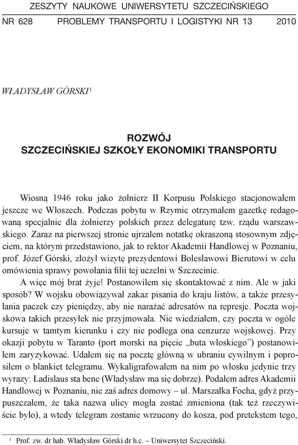 Zaraz na pierwszej stronie ujrzałem notatkę okraszoną stosownym zdjęciem, na którym przedstawiono, jak to rektor Akademii Handlowej w Poznaniu, prof.