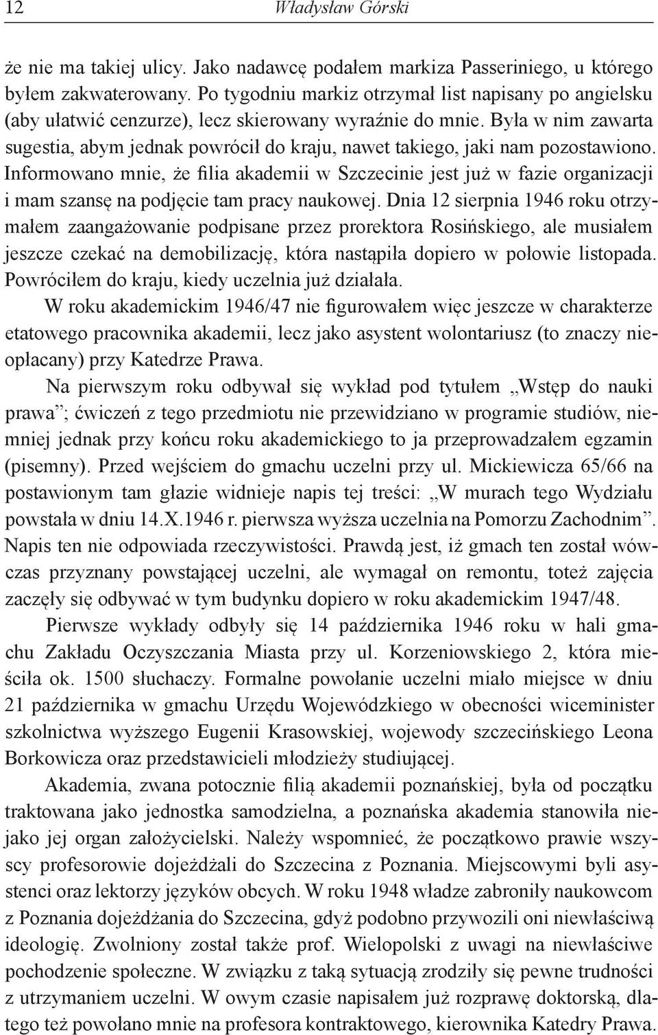 Była w nim zawarta sugestia, abym jednak powrócił do kraju, nawet takiego, jaki nam pozostawiono.