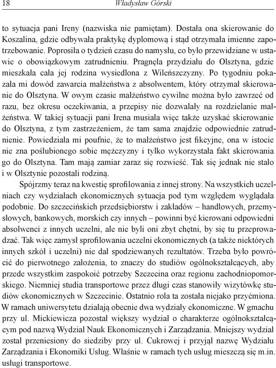 Po tygodniu pokazała mi dowód zawarcia małżeństwa z absolwentem, który otrzymał skierowanie do Olsztyna.