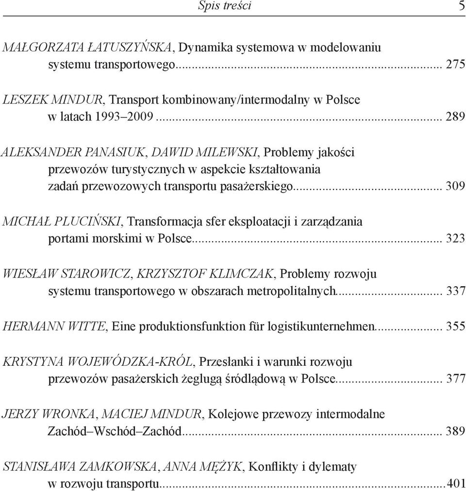 .. 309 Michał pluciński, Transformacja sfer eksploatacji i zarządzania portami morskimi w Polsce.