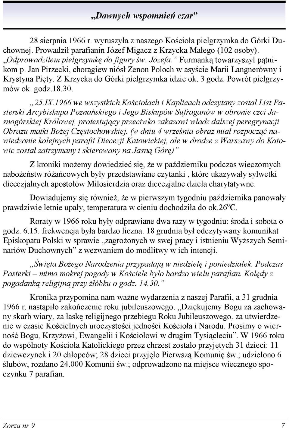 Z Krzycka do Górki pielgrzymka idzie ok. 3 godz. Powrót pielgrzymów ok. godz.18.30. 25.IX.