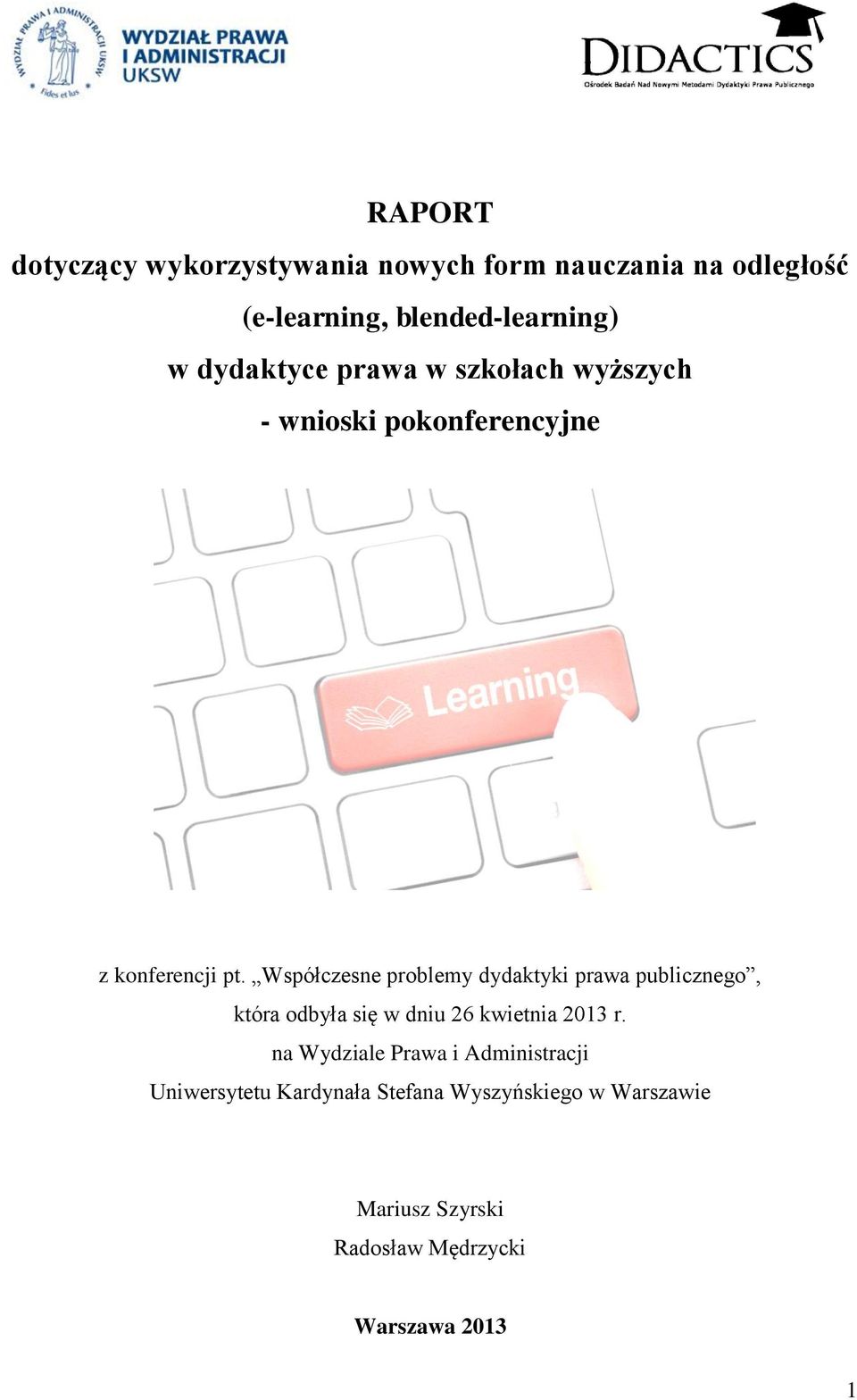 Współczesne problemy dydaktyki prawa publicznego, która odbyła się w dniu 26 kwietnia 2013 r.