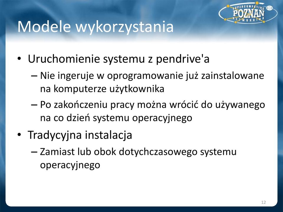 zakooczeniu pracy można wrócid do używanego na co dzieo systemu