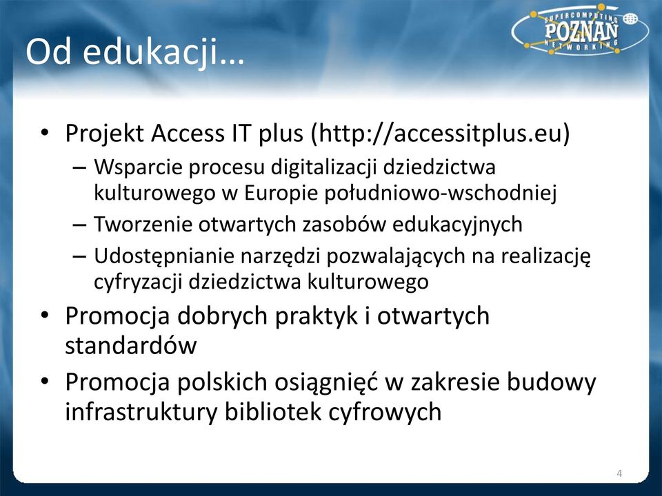 otwartych zasobów edukacyjnych Udostępnianie narzędzi pozwalających na realizację cyfryzacji