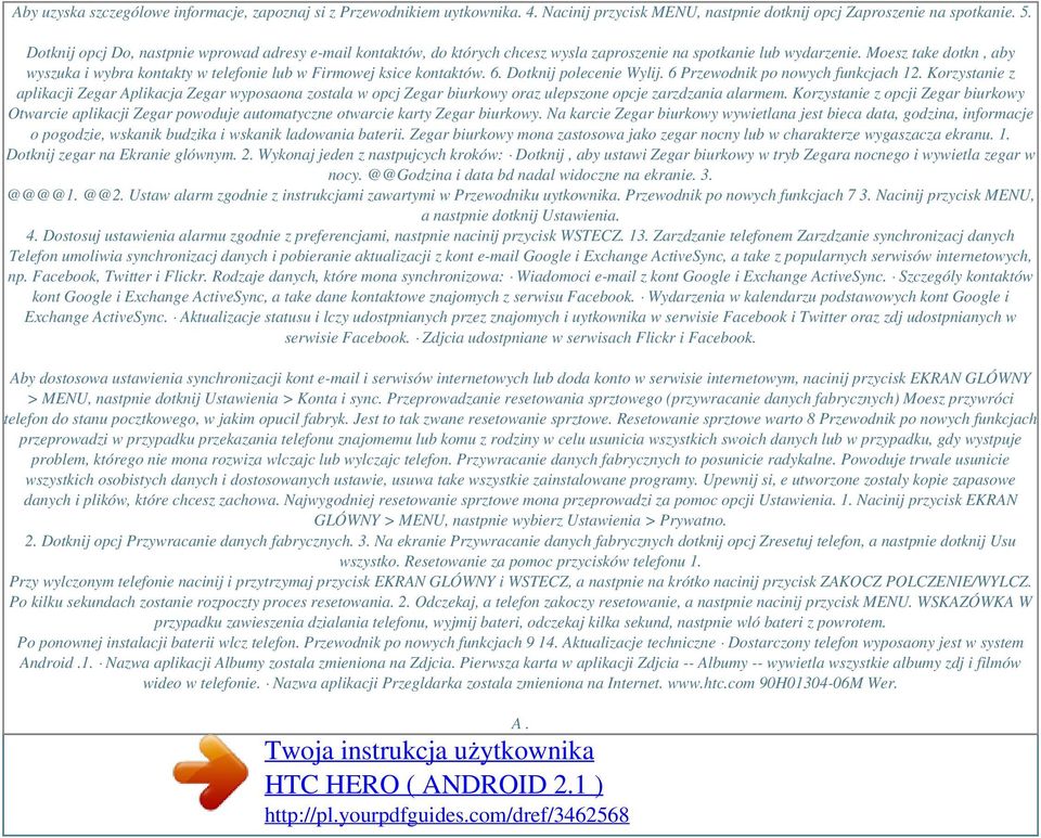 Moesz take dotkn, aby wyszuka i wybra kontakty w telefonie lub w Firmowej ksice kontaktów. 6. Dotknij polecenie Wylij. 6 Przewodnik po nowych funkcjach 12.