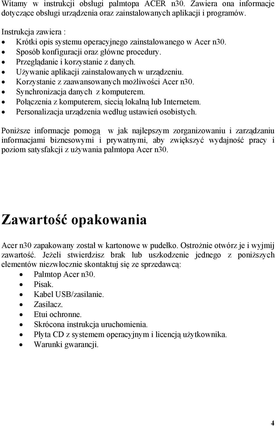 Używanie aplikacji zainstalowanych w urządzeniu. Korzystanie z zaawansowanych możliwości Acer n30. Synchronizacja danych z komputerem. Połączenia z komputerem, siecią lokalną lub Internetem.