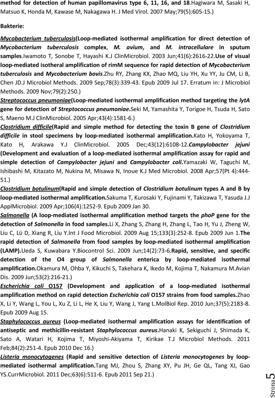 iwamoto T, Sonobe T, Hayashi K.J ClinMicrobiol. 2003 Jun;41(6):2616-22.