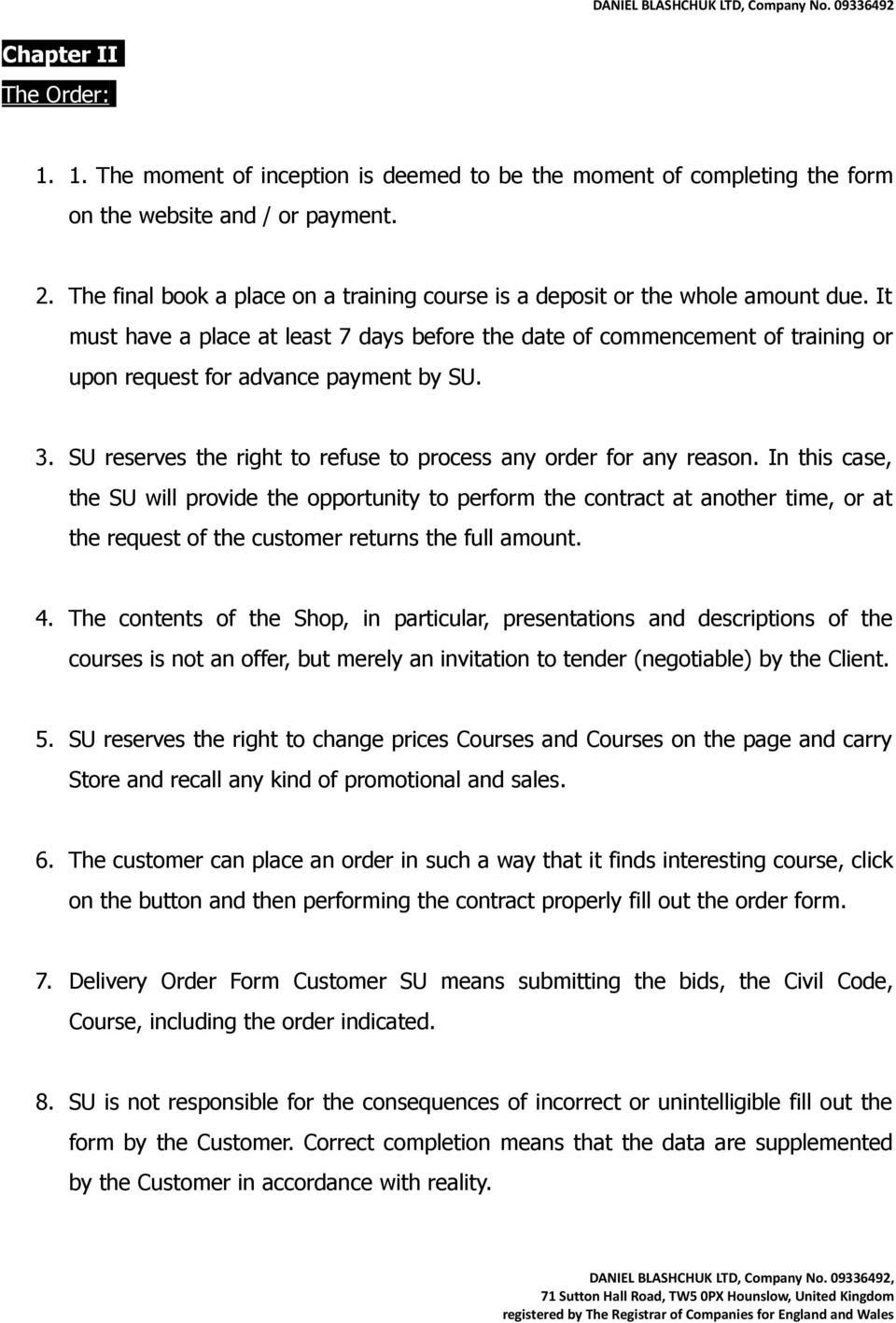 It must have a place at least 7 days before the date of commencement of training or upon request for advance payment by SU. 3. SU reserves the right to refuse to process any order for any reason.