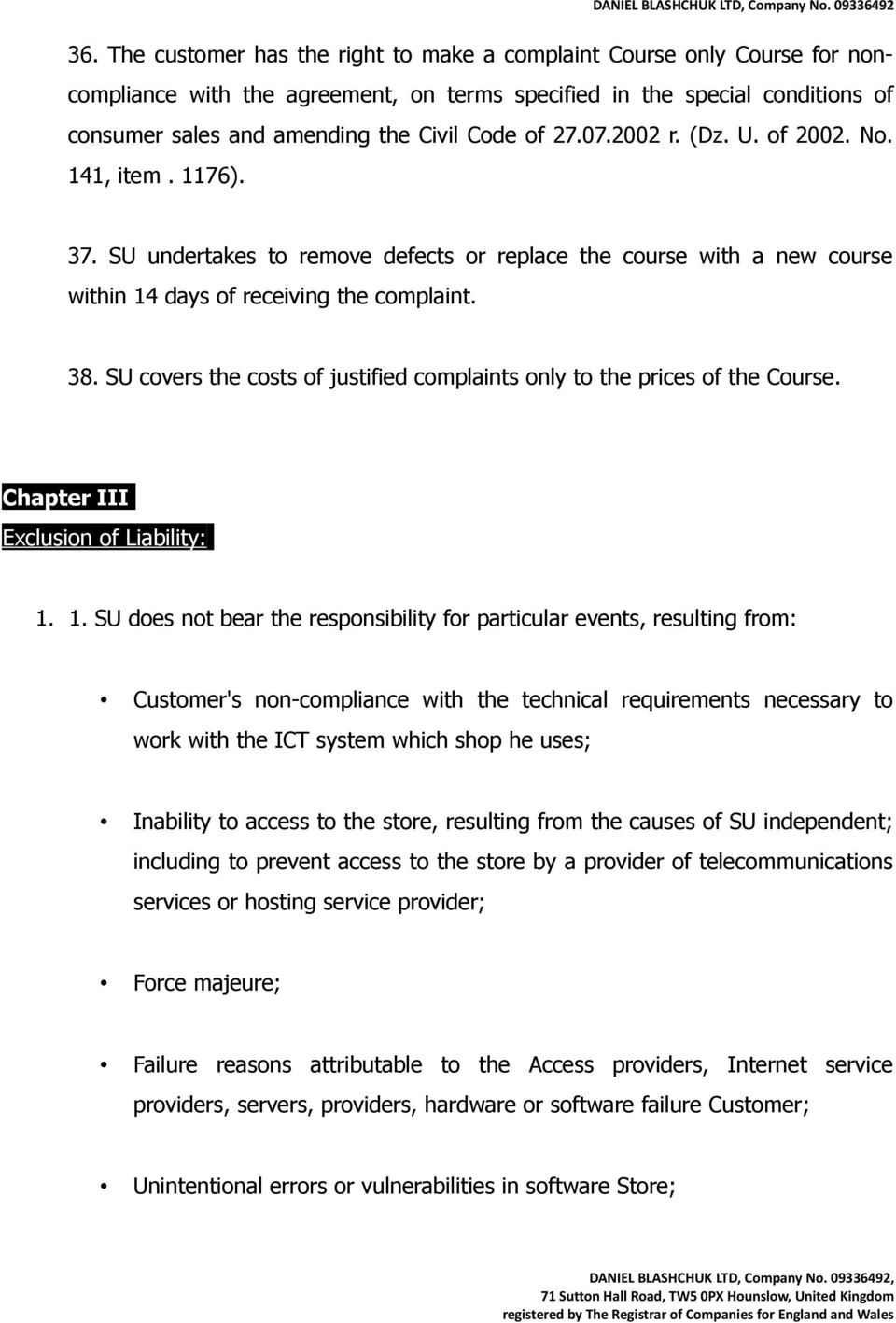 SU covers the costs of justified complaints only to the prices of the Course. Chapter III Exclusion of Liability: 1.