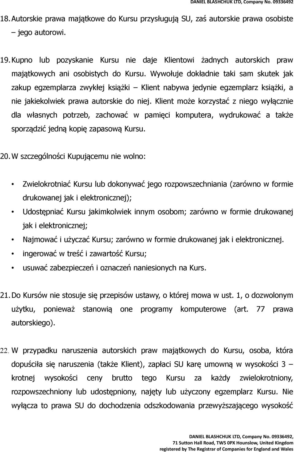 Wywołuje dokładnie taki sam skutek jak zakup egzemplarza zwykłej książki Klient nabywa jedynie egzemplarz książki, a nie jakiekolwiek prawa autorskie do niej.