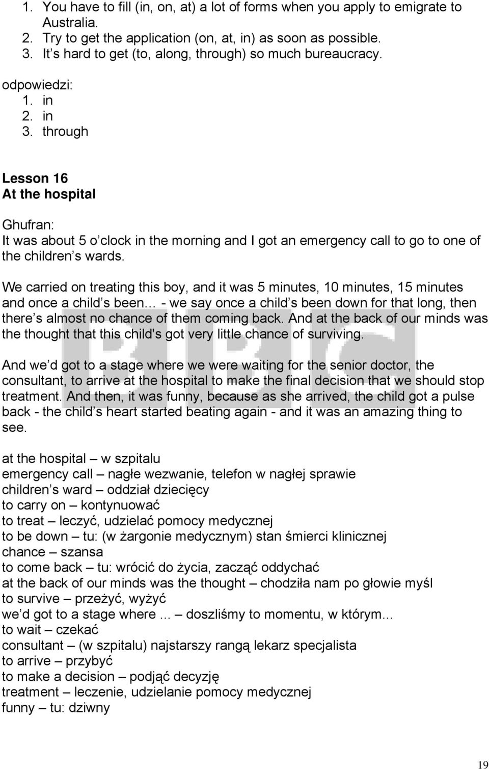 through Lesson 16 At the hospital Ghufran: It was about 5 o clock in the morning and I got an emergency call to go to one of the children s wards.