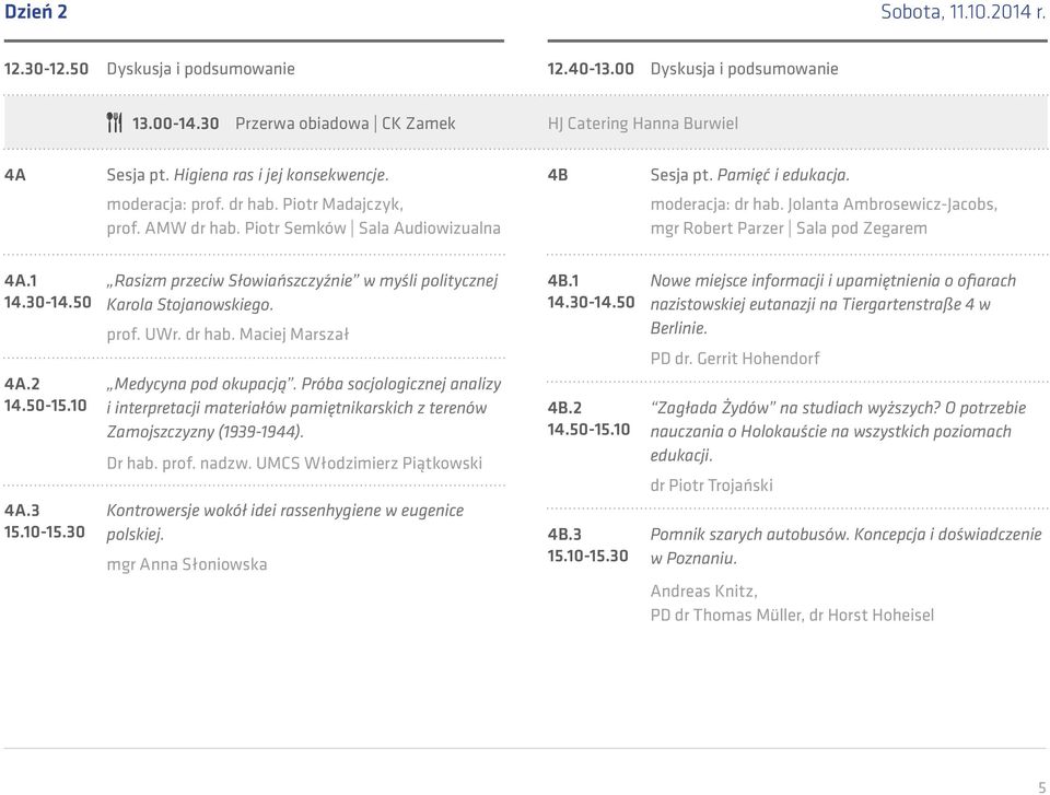 50-15.10 Rasizm przeciw Słowiańszczyźnie w myśli politycznej Karola Stojanowskiego. prof. UWr. dr hab. Maciej Marszał Medycyna pod okupacją.