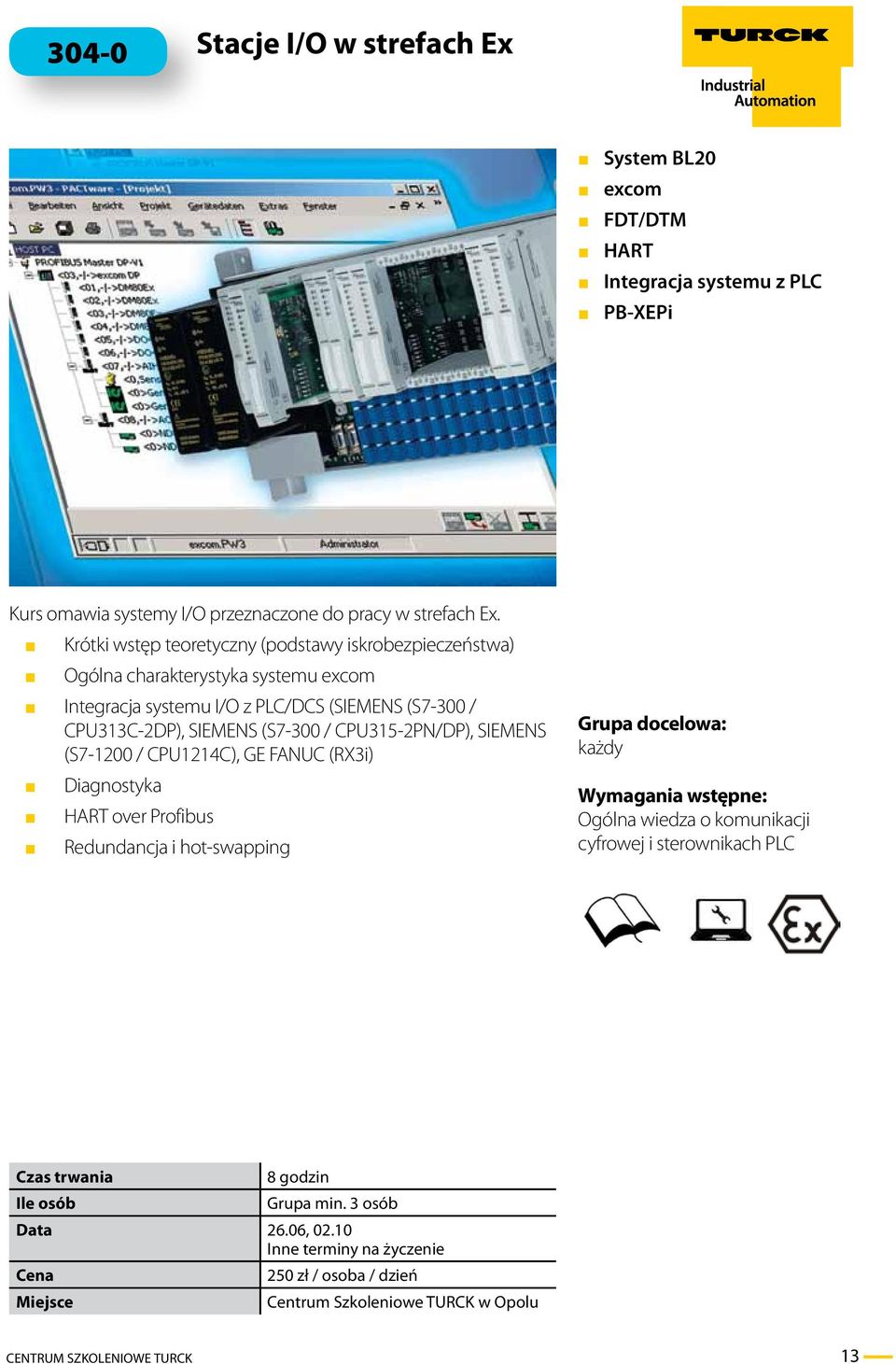 J Krótki wstęp teoretyczny (podstawy iskrobezpieczeństwa) J Ogólna charakterystyka systemu excom J Integracja systemu I/O z PLC/DCS (SIEMENS (S7-300 /